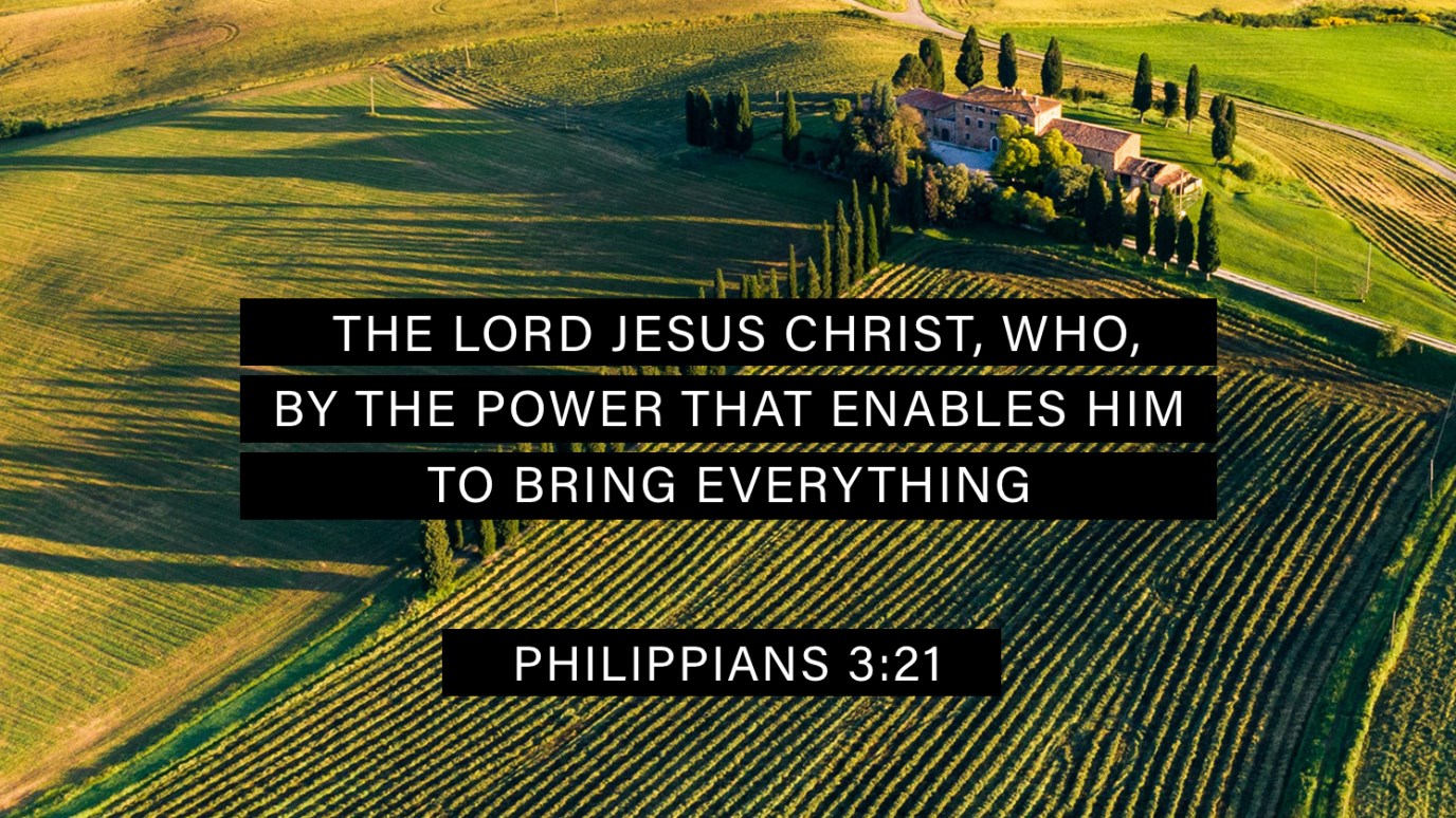 Verse of the Day - Philippians 3:21 - iDisciple